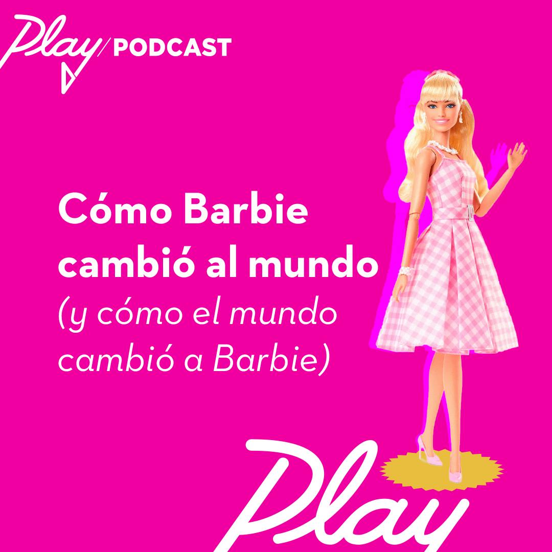 Cómo Barbie Cambió al Mundo (Y Cómo el Mundo Cambió a Barbie)