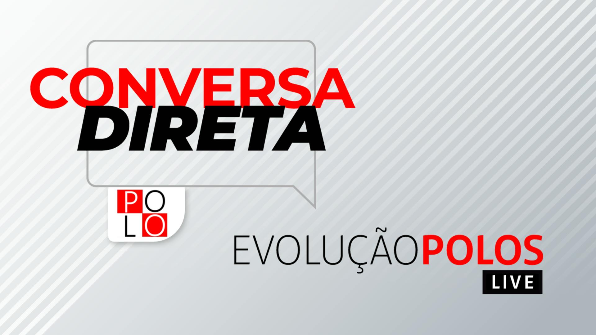 Conversa Direta | Evolução Polos