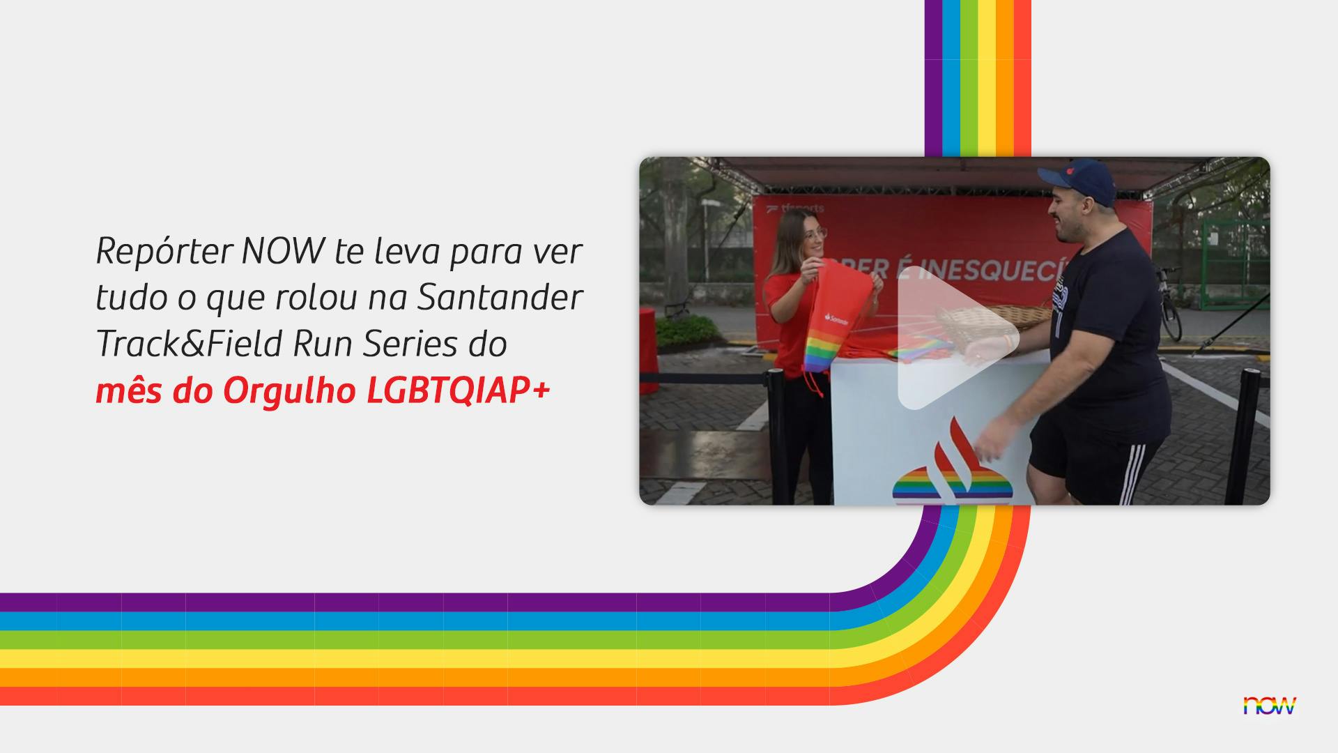 Repórter NOW LGBTQIAP+ | Santander Track&Field Run Series