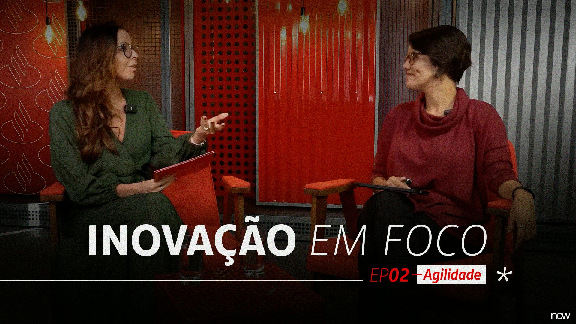 Inovação em Foco | Episódio 2: Agilidade