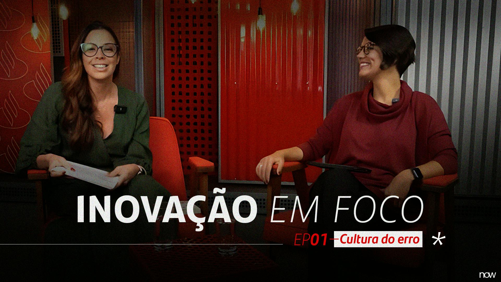 Inovação em Foco | Episódio 1: Cultura do erro