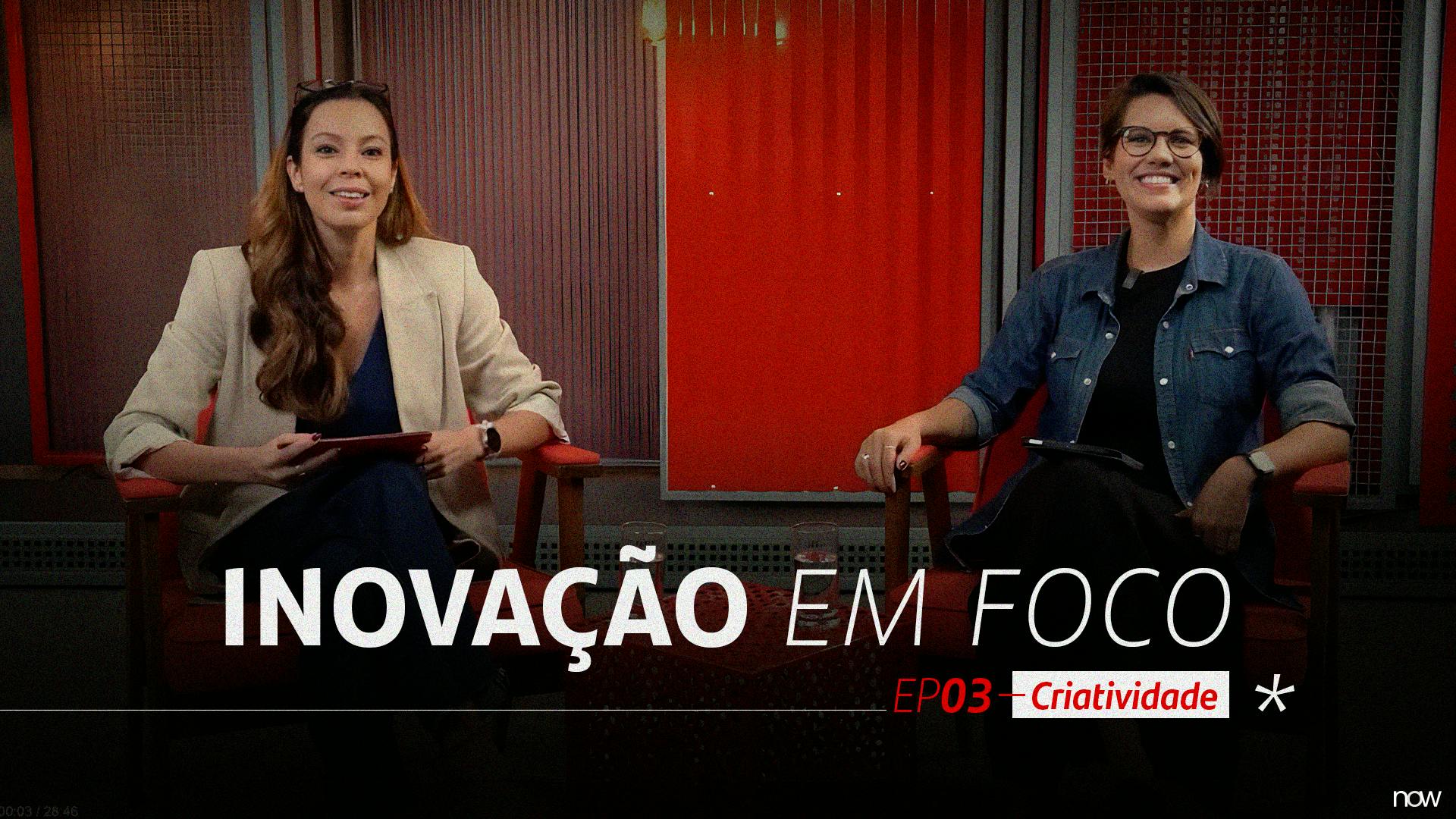 Inovação em Foco | Episódio 3: Criatividade