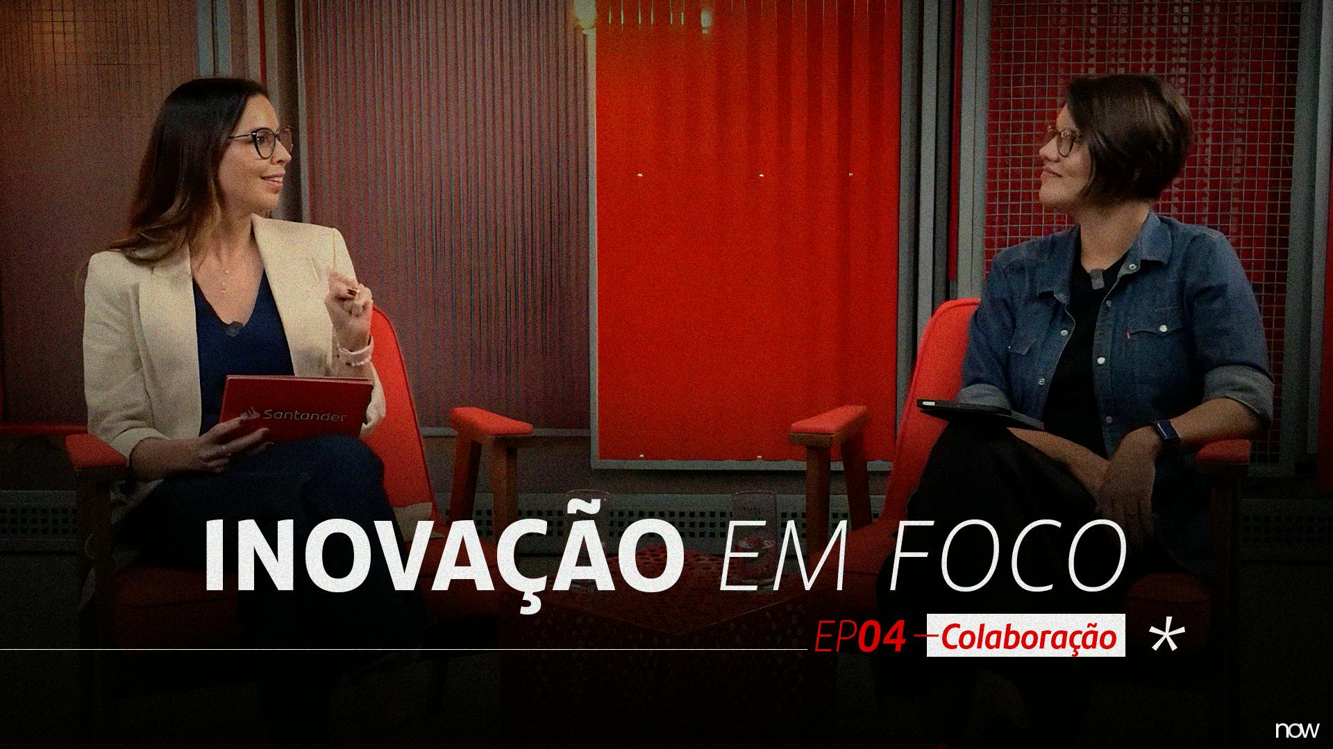 Inovação em Foco | Episódio 4: Colaboração
