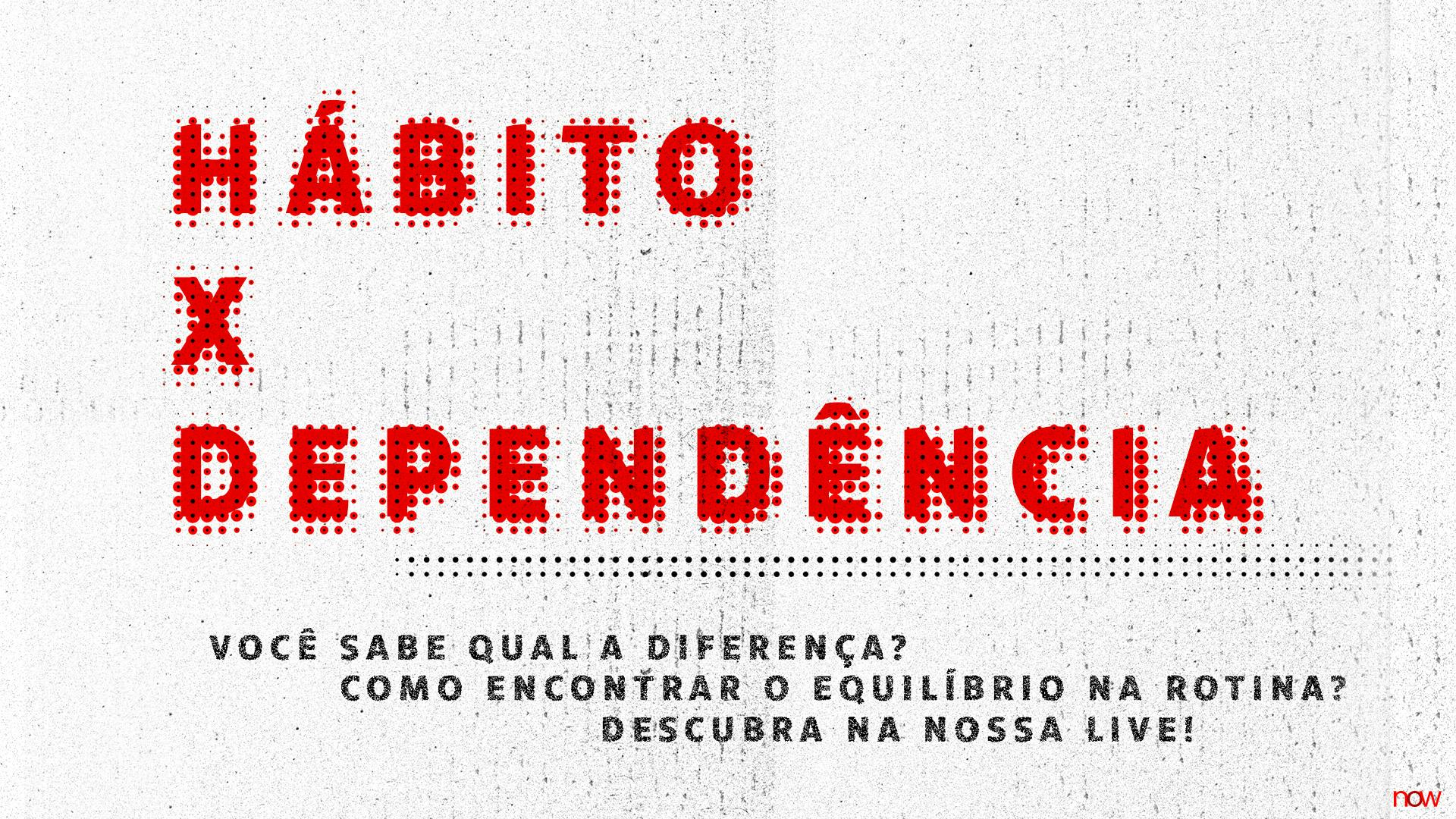 Live: Hábitos x Dependência