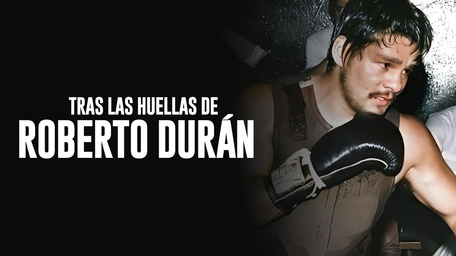 Tras las Huellas de Roberto Durán