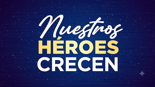 Nuestros Héroes Crecen