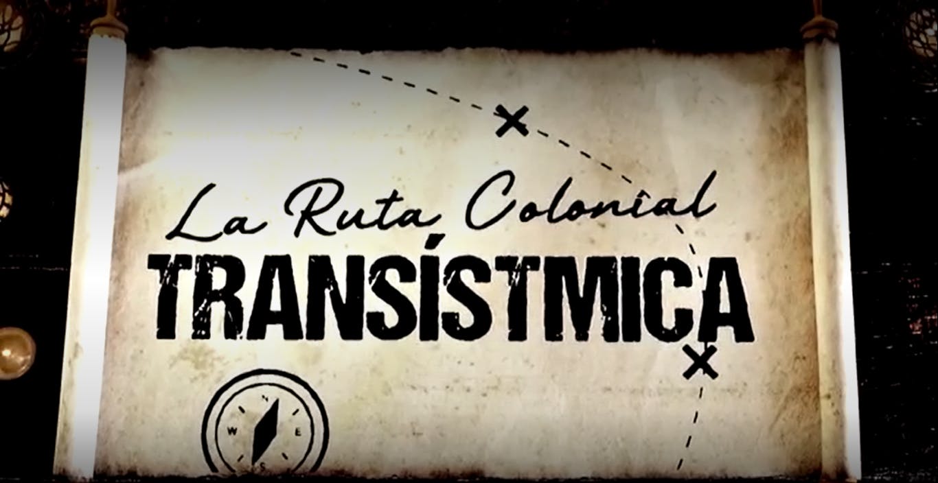 La Ruta Colonial Transístmica