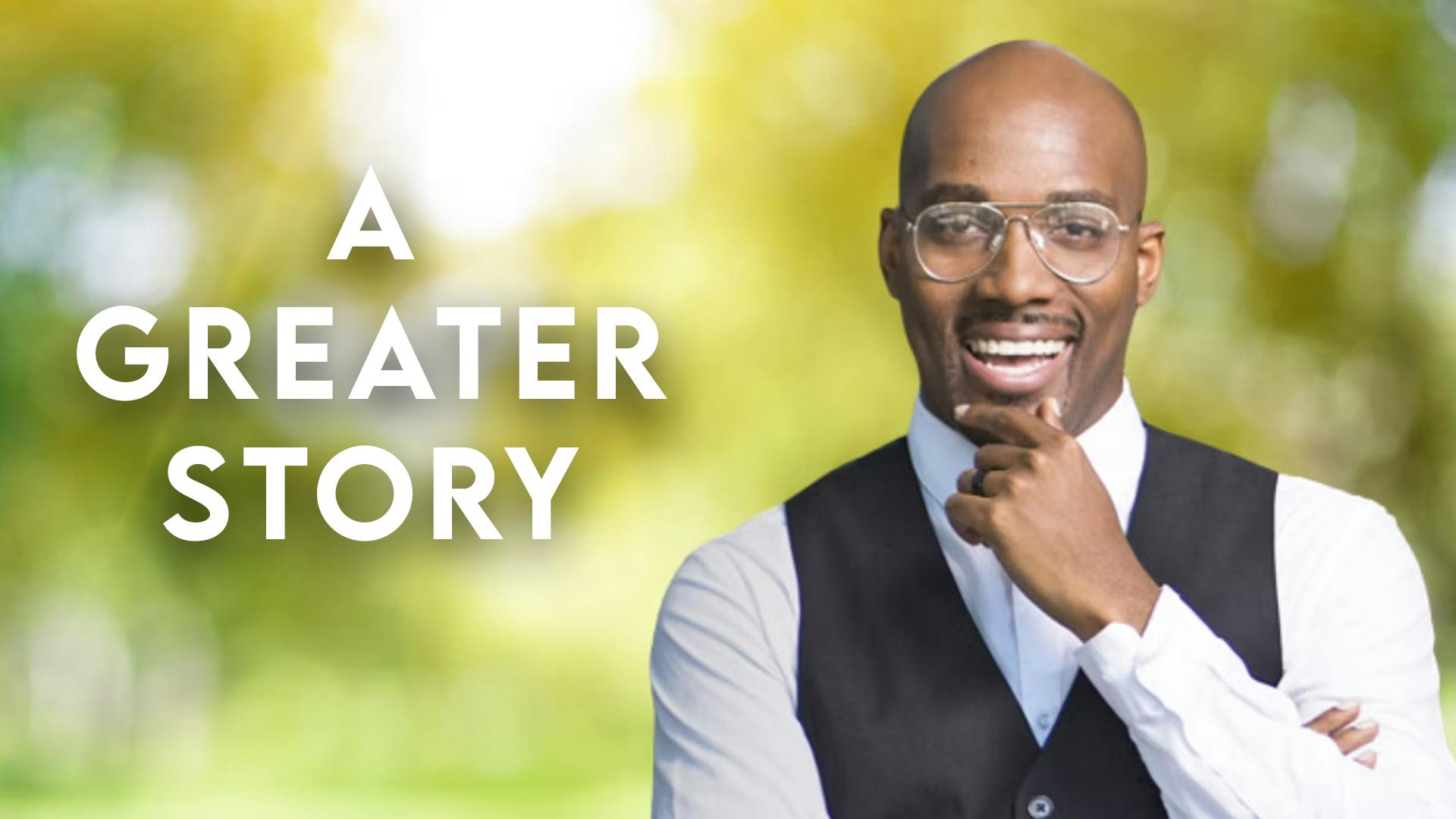 A Greater Story