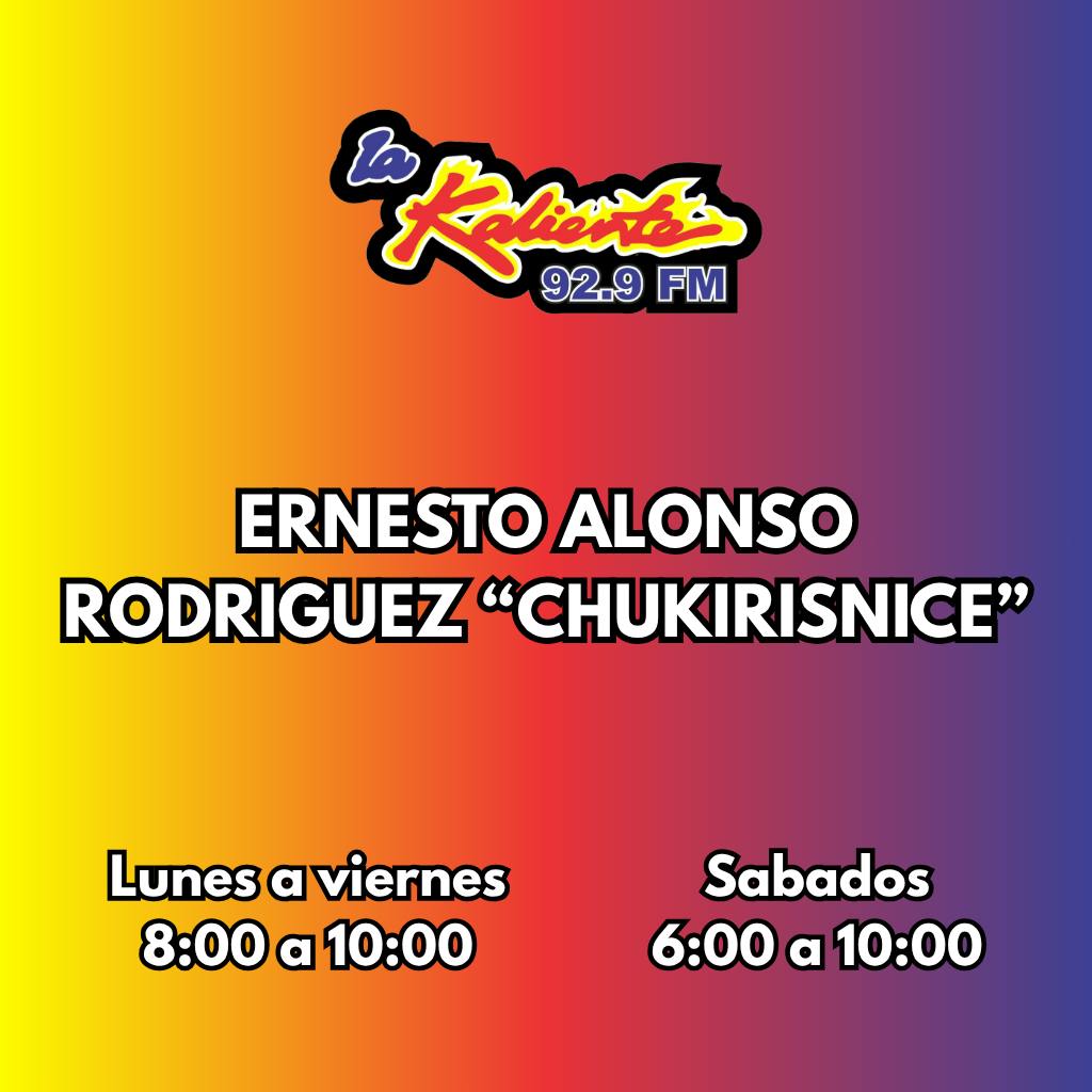 ERNESTO ALONSO RODRIGUÉZ " CHUKIRISNICE