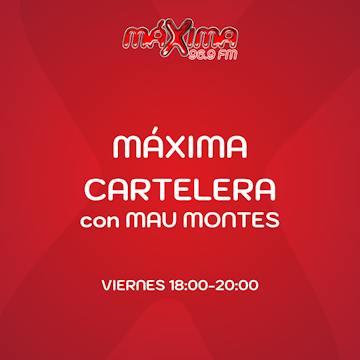 MÁXIMA CARTELERA CON MAU MONTES