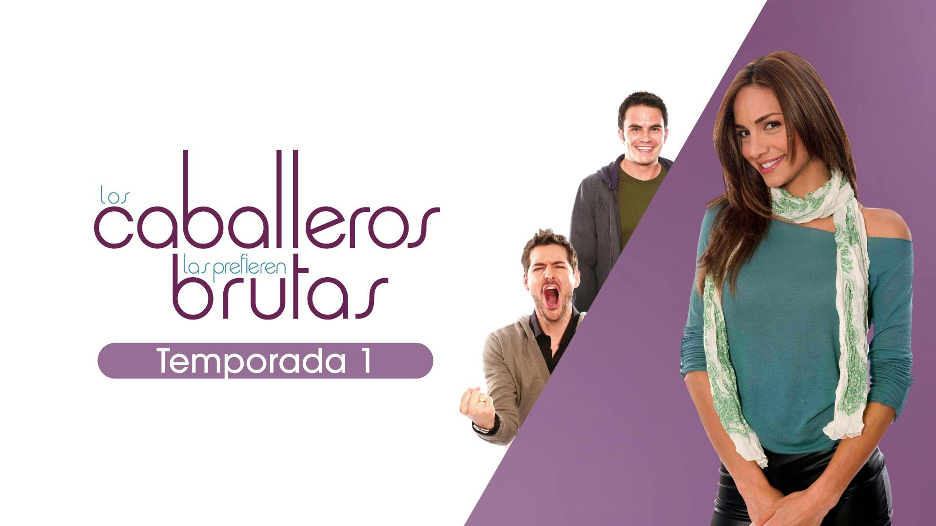Los Caballeros las Prefieren Brutas - Temporada 1