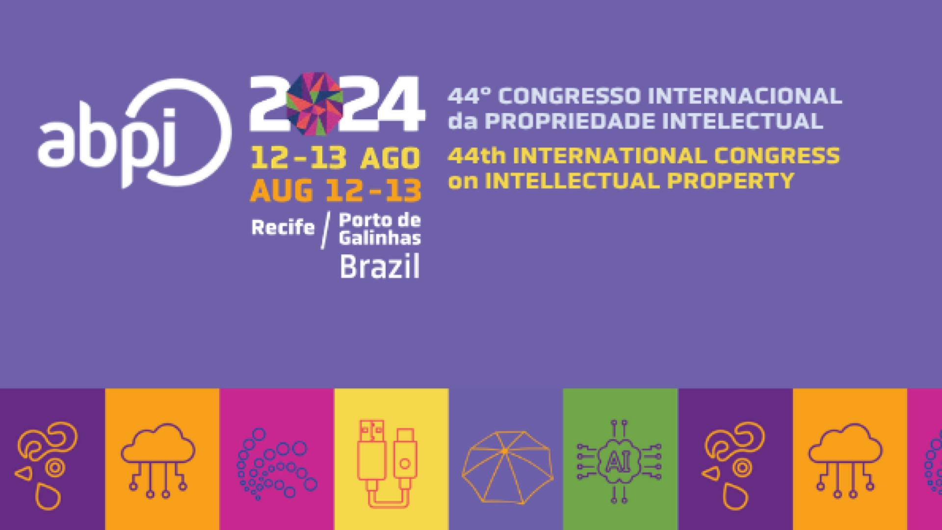 44º Congresso Internacional da Propriedade Intelectual - ABPI 2024